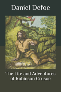 The Life and Adventures of Robinson Crusoe