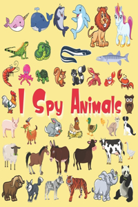 I Spy Animals: A Fun Picture Guessing Game Book for Kids Ages 2-5 Year Olds - Animals Theme