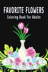 Favorite flowers Coloring Book For Adults