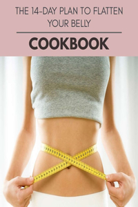 The 14-day Plan To Flatten Your Belly Cookbook