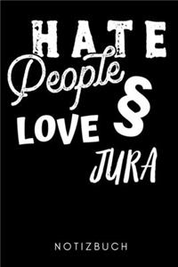 Hate People Love Jura Notizbuch