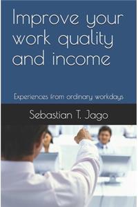 Improve your work quality and income