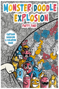 Monster Doodle Explosion Party Time Cartoon Doodling & Coloring Book For Adults