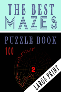 Best 100 Mazes Puzzle Book Large print vol.2: Adult Mazes Puzzle Book. 100 Mazes Hard. Challenging Puzzle Adult. Complex Maze Books Adults. Tough Mazes. 8.5 x 11