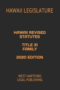 Hawaii Revised Statutes Title 31 Family 2020 Edition