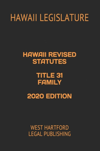 Hawaii Revised Statutes Title 31 Family 2020 Edition