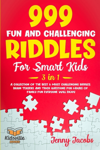 999 Fun and Challenging Riddles For Smart Kids (3 in 1)