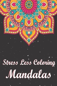 Stress Less Coloring Mandalas