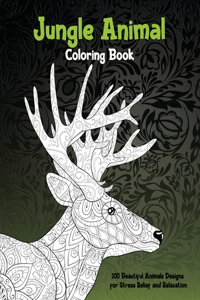 Jungle Animal - Coloring Book - 100 Beautiful Animals Designs for Stress Relief and Relaxation