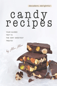 Decadent, Delightful Candy Recipes