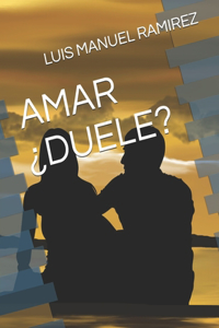 Amar ¿duele?