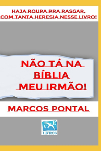 Não Tá Na Bíblia Meu Irmão!