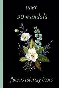 over 90 mandala flowers coloring books