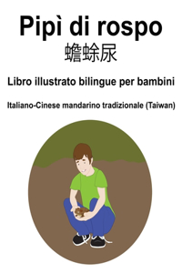 Italiano-Cinese mandarino tradizionale (Taiwan) Pipì di rospo / 蟾蜍尿 Libro illustrato bilingue per bambini