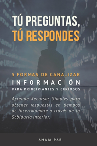 Tu preguntas, Tu respondes