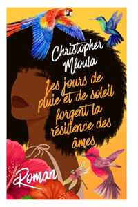 Les Jours de pluie et de soleil forgent la résilience des âmes