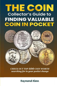 The Coin Collector's Guide to Finding Valuable Coins in Pocket Change