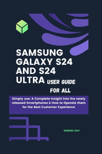 Samsung Galaxy S24 and s24 Ultra User Guide for All