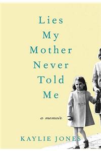 Lies My Mother Never Told Me