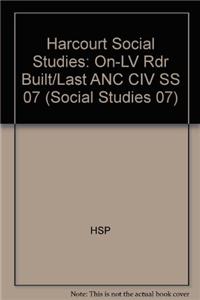 Harcourt Social Studies: Ancient Civilizations: On-Level Reader Built to Last