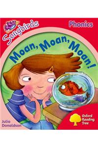 Oxford Reading Tree Songbirds Phonics: Level 4: Moan, Moan, Moan!