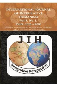 INTERNATIONAL JOURNAL OF INTEGRATIVE HUMANISM GHANA Vol 8. No 1.
