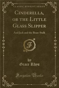 Cinderella, or the Little Glass Slipper