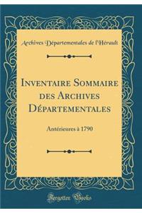 Inventaire Sommaire Des Archives DÃ©partementales: AntÃ©rieures Ã? 1790 (Classic Reprint)