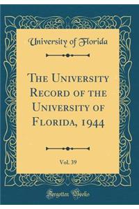 The University Record of the University of Florida, 1944, Vol. 39 (Classic Reprint)