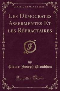 Les Démocrates Assermentes Et Les Réfractaires (Classic Reprint)
