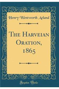 The Harveian Oration, 1865 (Classic Reprint)