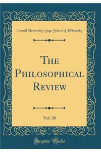The Philosophical Review, Vol. 30 (Classic Reprint)