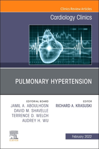 Pulmonary Hypertension, an Issue of Cardiology Clinics, E-Book