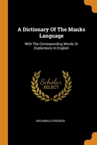 A Dictionary Of The Manks Language