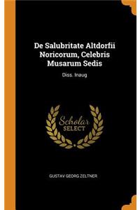 de Salubritate Altdorfii Noricorum, Celebris Musarum Sedis