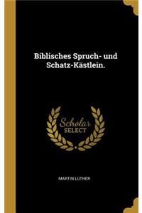 Biblisches Spruch- und Schatz-Kästlein.