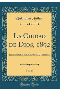 La Ciudad de Dios, 1892, Vol. 29: Revista Religiosa, Cientifica Y Literaria (Classic Reprint)