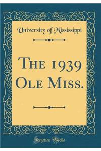 The 1939 Ole Miss. (Classic Reprint)