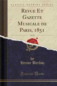 Revue Et Gazette Musicale de Paris, 1851, Vol. 18 (Classic Reprint)