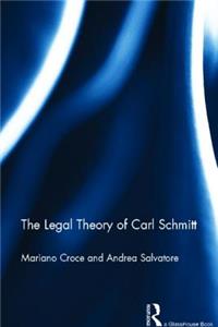 Legal Theory of Carl Schmitt