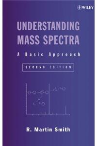 Understanding Mass Spectra: A Basic Approach