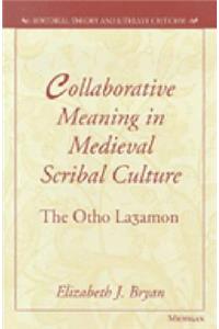 Collaborative Meaning in Medieval Scribal Culture: The Otho La3amon
