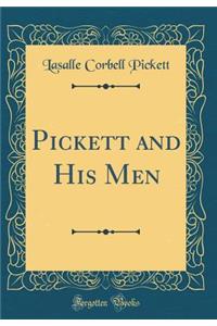 Pickett and His Men (Classic Reprint)