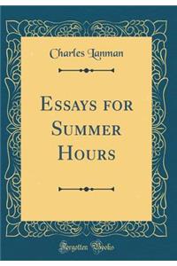 Essays for Summer Hours (Classic Reprint)