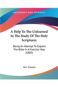 Help To The Unlearned In The Study Of The Holy Scriptures