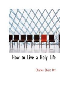 How to Live a Holy Life