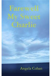 Farewell My Sweet Charlie