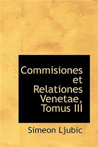 Commisiones Et Relationes Venetae, Tomus III