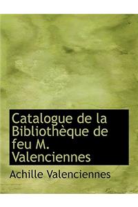 Catalogue de La Bibliothauque de Feu M. Valenciennes