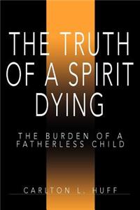 Truth of a Spirit Dying